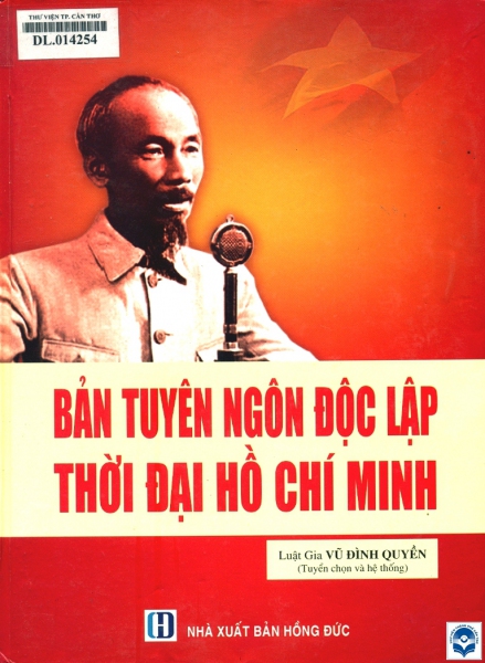 Bản tuyên ngôn độc lập thời đại Hồ Chí Minh/ Vũ Đình Quyền.- NXB Hồng Đức, 2015