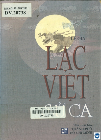 Lạc Việt sử ca / Lê Gia. - Tp. Hồ Chí Minh: Nxb. Trẻ, 2003. - 275tr.; 21cm