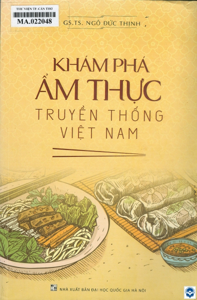 Khám phá ẩm thực truyền thống Việt Nam / Ngô Đức Thịnh. - H. : Đại học Quốc gia Hà Nội, 2019. - 334tr.; 24cm