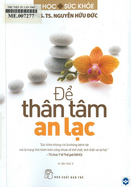 Để thân tâm an lạc / Nguyễn Hữu Đức. - In lần thứ 2. - Tp. Hồ Chí Minh : Nxb. Trẻ, 2019. - 251tr.; 20cm