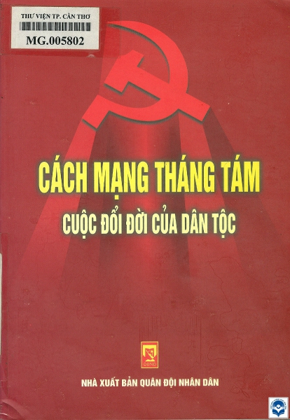 Cách mạng tháng Tám - Cuộc đổi đời của dân tộc / Bùi Thu Hương, Phạm Thuý Nga. - H. : Quân đội nhân dân, 2010. - 331tr.; 21cm