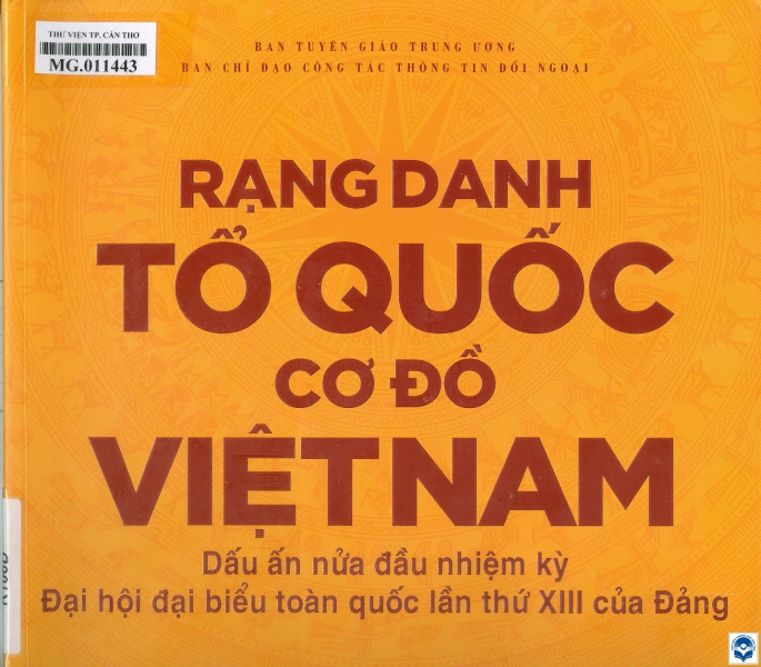 Rạng danh tổ quốc, cơ đồ Việt Nam : Dấu ấn nửa đầu nhiệm kỳ Đại hội đại biểu toàn quốc lần thứ XIII của Đảng. - H. : Chính trị Quốc gia Sự thật, 2023. - 155tr. : Hình ảnh; 24x24cm