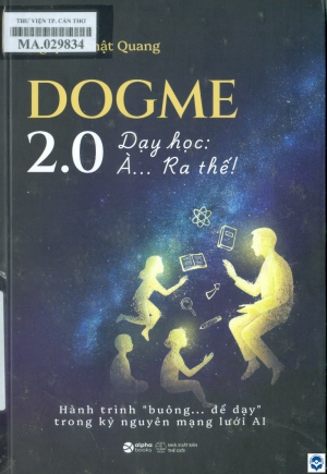Dogme 2.0 - Dạy Học: À… Ra Thế! : Hành trình “buông... để dạy” trong kỷ nguyên mạng lưới AI
