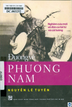 Đường về Phương Nam : Nghiên cứu mới về đờn ca tài tử và cải lương