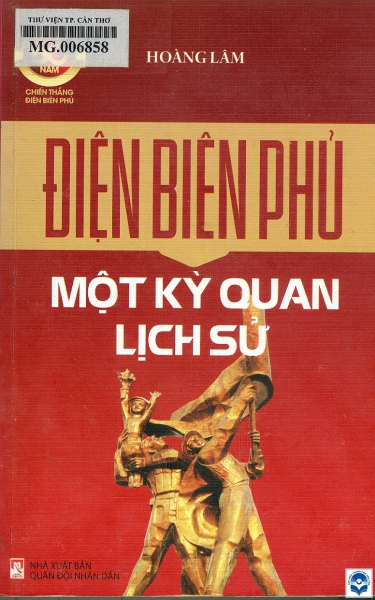 Điện Biên Phủ - Một kỳ quan lịch sử