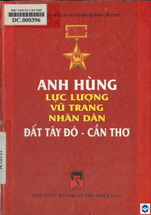 Anh hùng Lực lượng vũ trang nhân dân đất Tây Đô - Cần Thơ