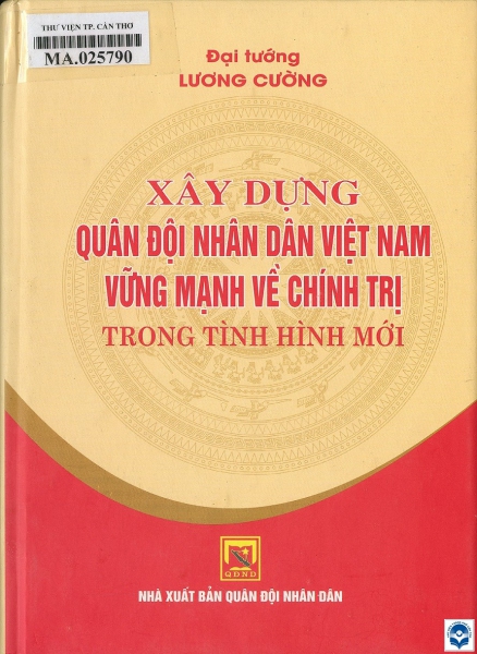 Xây dựng Quân đội nhân dân Việt Nam vững mạnh về chính trị trong tình hình mới