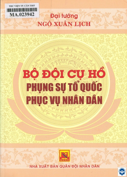 Bộ đội Cụ Hồ phụng sự Tổ quốc, phục vụ nhân dân