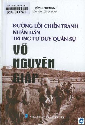 Đường lối chiến tranh nhân dân trong tư duy quân sự Võ Nguyên Giáp