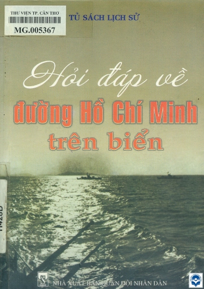 Hỏi đáp về đường Hồ Chí Minh trên biển. - H. : Quân đội nhân dân, 2009. - 193tr.; 21cm. - (Tủ sách Lịch sử)