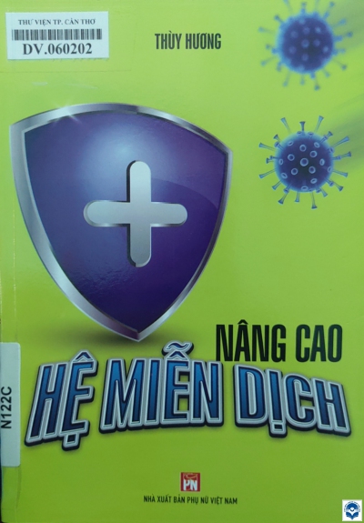 Nâng cao hệ miễn dịch. - H. : Phụ nữ Việt Nam, 2021. - 142tr.; 21cm