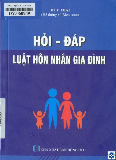 Hỏi - đáp Luật Hôn nhân gia đình / Huy Thái hệ thống và biên soạn. - H. : Hồng Đức, 2021. - 199tr.; 21cm