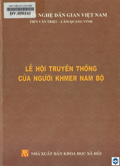 Lễ hội truyền thống của người Khmer Nam Bộ / Tiền Văn Triệu, Lâm Quang Vinh. - H. : Khoa học xã hội, 2015. - 398tr. : Ảnh; 21cm