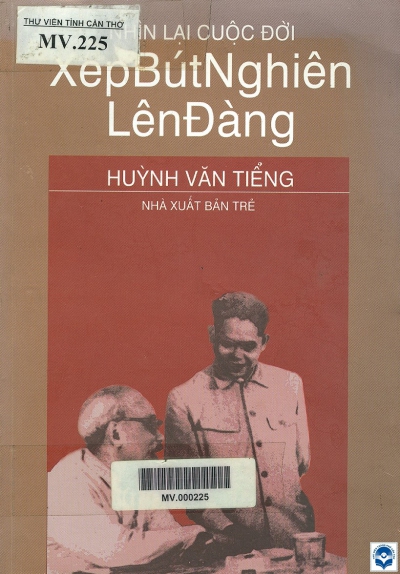 Xếp bút nghiên lên đàng / Huỳnh Văn Tiểng. - Tp. Hồ Chí Minh : Nxb. Trẻ, 2002. - 205tr.; 20cm