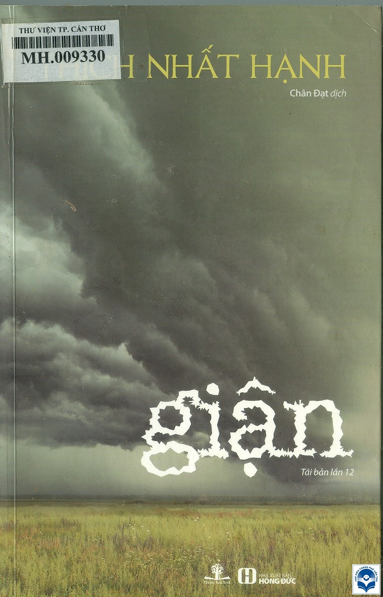 Giận / Thích Nhất Hạnh; Chân Đạt dịch. - Tái bản lần 12. - H. : Hồng Đức, 2018. - 250tr.; 20cm