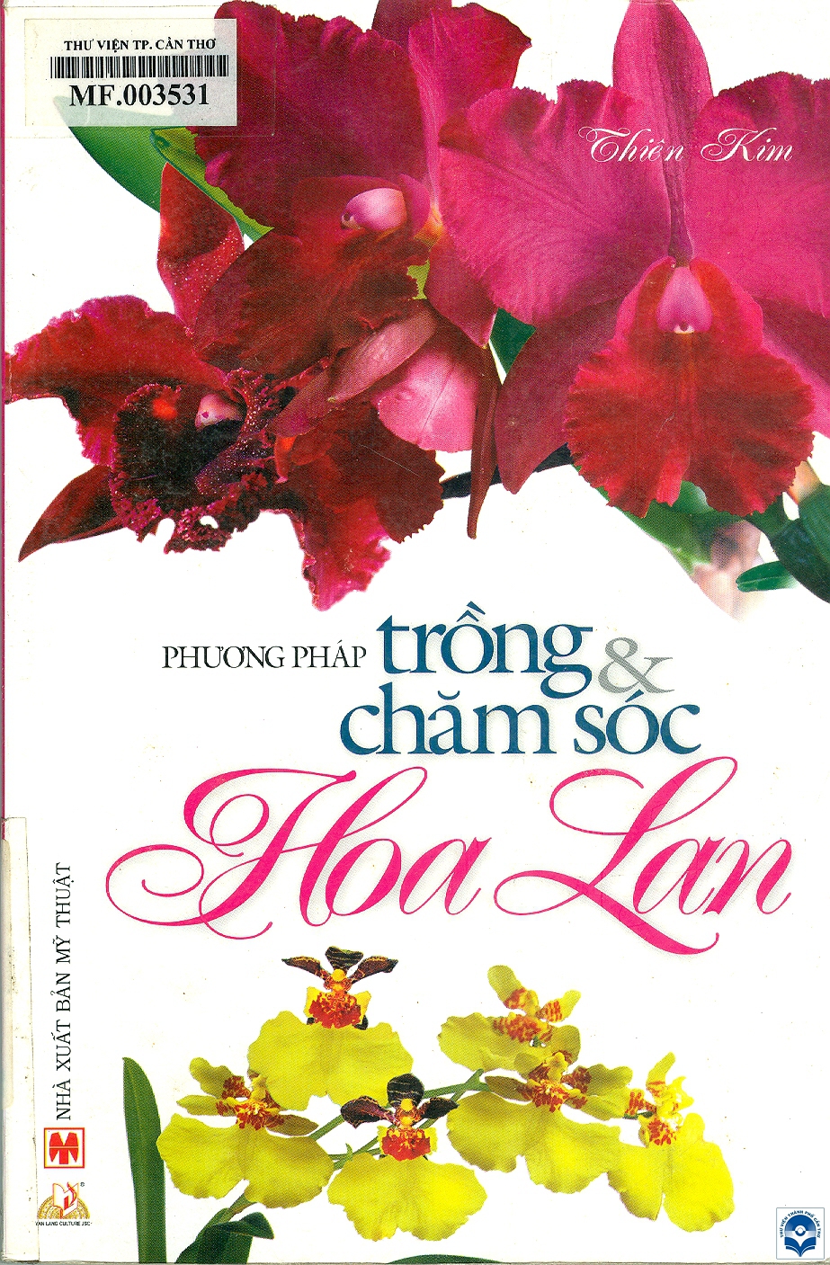 Phương pháp trồng và chăm sóc hoa lan / Thiên Kim. - Tái bản lần thứ 1. - H. : Mỹ thuật, 2012. - 272tr. : Ảnh; 24cm