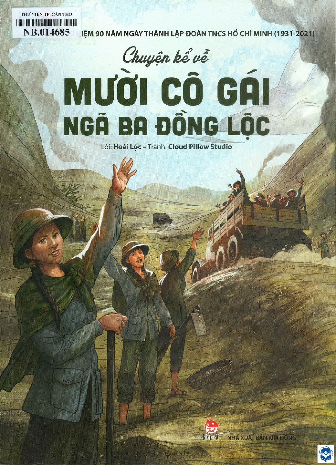 Chuyện kể về mười cô gái ngã ba Đồng Lộc : Dành cho thiếu niên nhi đồng / Lời: Hoài Lộc; Tranh: Cloud Pillow Studio. - H. : Kim Đồng, 2021. - 44tr. : Tranh màu; 26cm