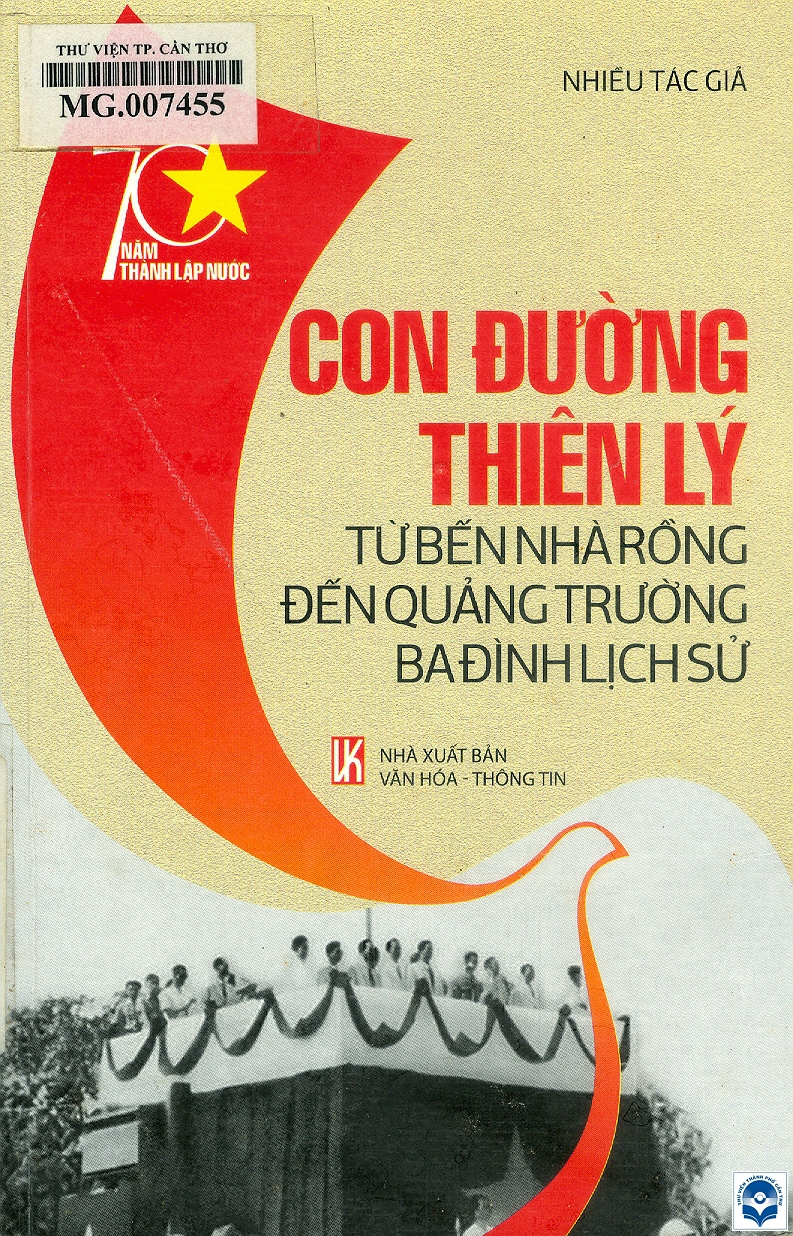 Con đường thiên lý: Từ bến nhà rồng đến Quảng trường Ba Đình lịch sử / Lường Thị Lan sưu tầm và biên soạn. - H. : Văn hoá - Thông tin, 2015. - 216tr.; 21cm