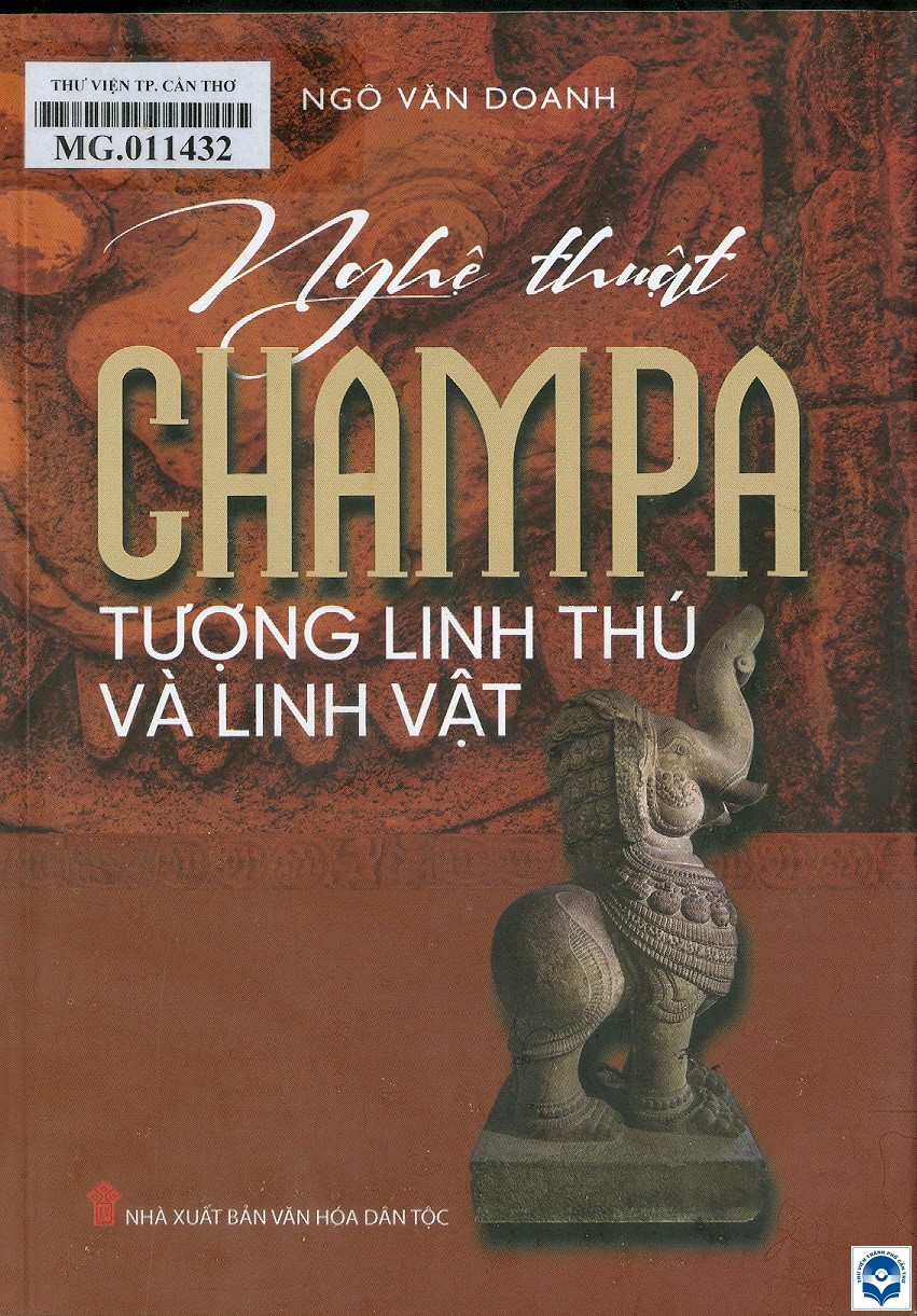 Nghệ thuật Champa - Tượng linh thú và linh vật / Ngô Văn Doanh. - H. : Văn hoá dân tộc, 2023. - 503tr.; 21cm