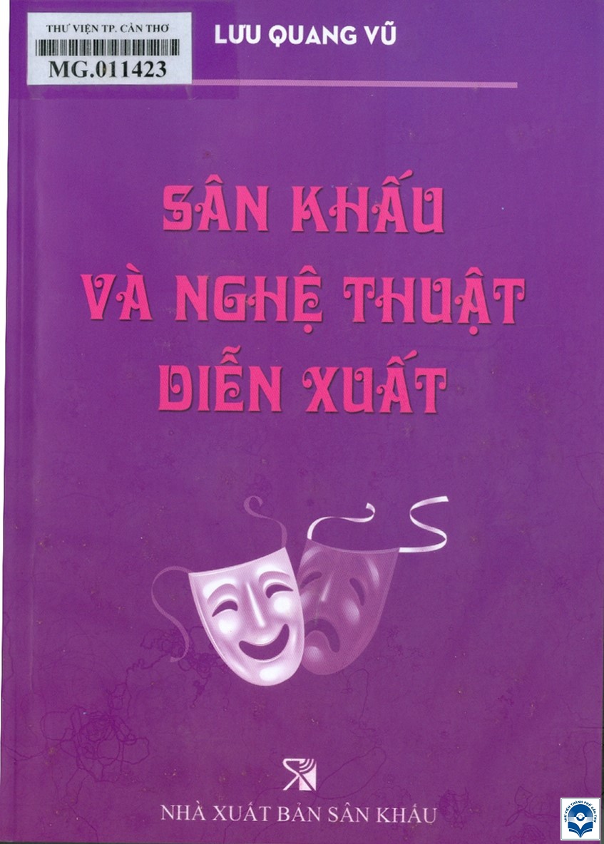 Sân khấu và nghệ thuật diễn xuất / Lưu Quang Vũ; Lưu Khánh Thơ sưu tầm, biên soạn. - H.: Sân khấu, 2023. - 460tr.; 21cm