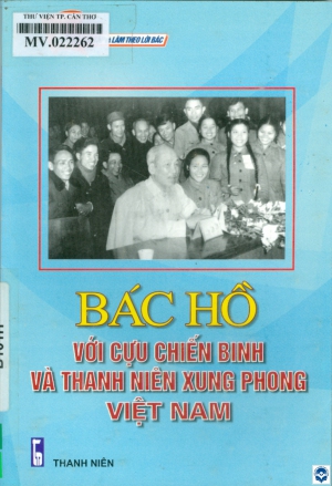 Bác Hồ với cựu chiến binh và thanh niên xung phong Việt Nam