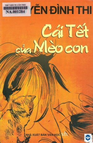 Cái tết của mèo con : Tập truyện thiếu nhi / Nguyễn Đình Thi. - H. : Văn học, 2010. - 274tr.; 21cm