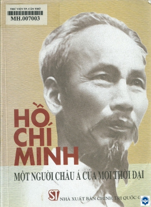 Hồ Chí Minh - Một người châu Á của mọi thời đại / M. Atmét, Alixia Alôngxô, Amin.... - H. : Chính trị Quốc gia, 2010. - 567tr.; 21cm