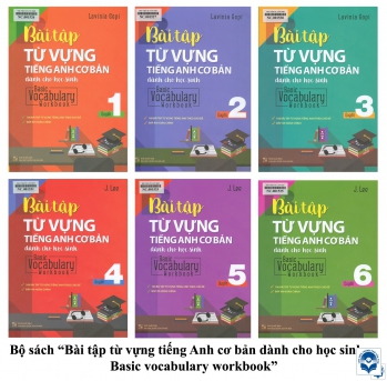 Bài tập từ vựng tiếng Anh cơ bản dành cho học sinh = Basic vocabulary workbook / Lavinia Gopi. - H. : Đại học Quốc gia Hà Nội, 2017. - 6 quyển; 26cm