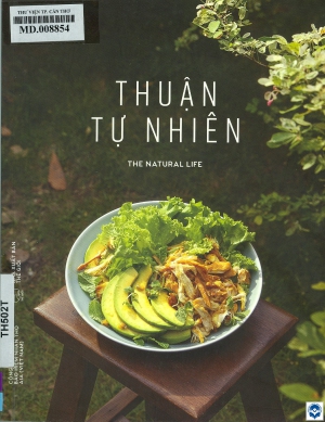 Thuận tự nhiên = The natural life / Long Châu. - H. : Thế giới, 2018. - 88tr. : Ảnh; 23 cm