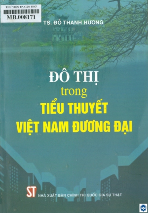 Đô thị trong tiểu thuyết Việt Nam đương đại / Đỗ Thanh Hương. - H. : Chính trị Quốc gia - Sự thật, 2020. - 291tr.; 21cm