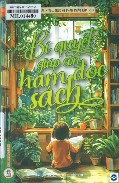 Bí quyết giúp con ham đọc sách / Đào Tiểu Ngãi, Trương Phan Châu Tâm dịch. - H. : Hồng Đức, 2024. - 221tr.; 21cm