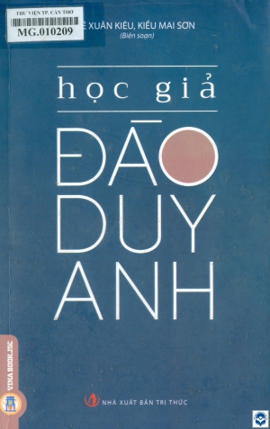 Học giả Đào Duy Anh / Lê Xuân Kiều, Kiều Mai Sơn. - H. : Tri thức, 2020. - 343tr.; 22cm