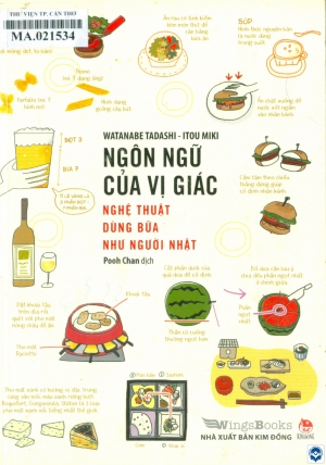 Ngôn ngữ của vị giác - Nghệ thuật dùng bữa như người Nhật / Watanabe Tadashi, Itou Miki; Pooh Chan dịch. - H. : Kim Đồng, 2019. - 128tr.; 21cm