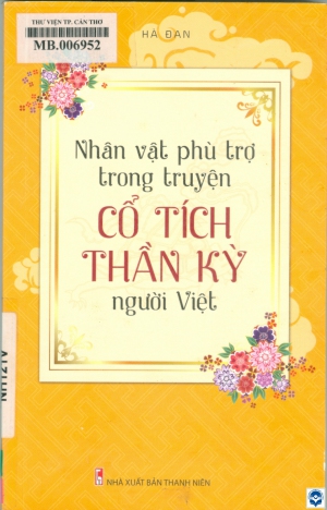 Nhân vật phù trợ trong truyện cổ tích thần kỳ người Việt / Hà Đan. - H. : Thanh niên, 2018. - 212tr.; 21cm
