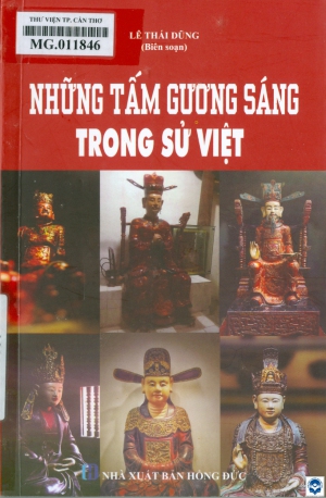 Những tấm gương sáng trong sử Việt / Lê Thái Dũng biên soạn. - H. : Hồng Đức, 2022. - 215tr.; 21cm