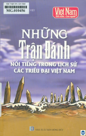 Những trận đánh nổi tiếng trong lịch sử các triều đại Việt Nam / Nhóm Trí thức Việt biên soạn. - H. : Hồng Đức, 2020. - 211tr.; 21cm. - (Việt Nam - Đất nước - Con người)