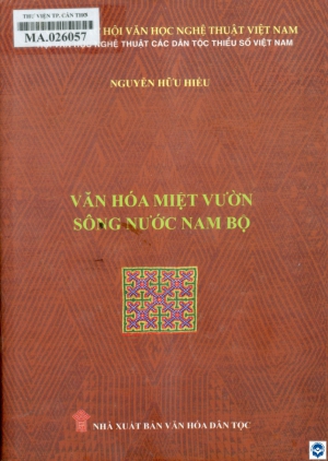 Văn hoá miệt vườn sông nước Nam Bộ : Sách biên khảo / Nguyễn Hữu Hiếu. - H. : Văn hoá dân tộc, 2020. - 691tr.; 21cm