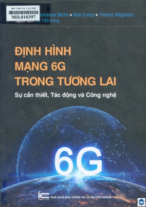Định hình mạng 6G trong tương lai: Sự cần thiết, tác động và công nghệ