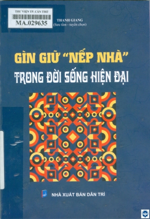 Gìn giữ “nếp nhà” trong đời sống hiện đại