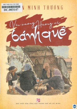 Vấn vương hương vị bánh quê / Trần Minh Thương. - Tp. Hồ Chí Minh : Tổng hợp Tp. Hồ Chí Minh, 2023. - 207tr. : Ảnh; 21cm