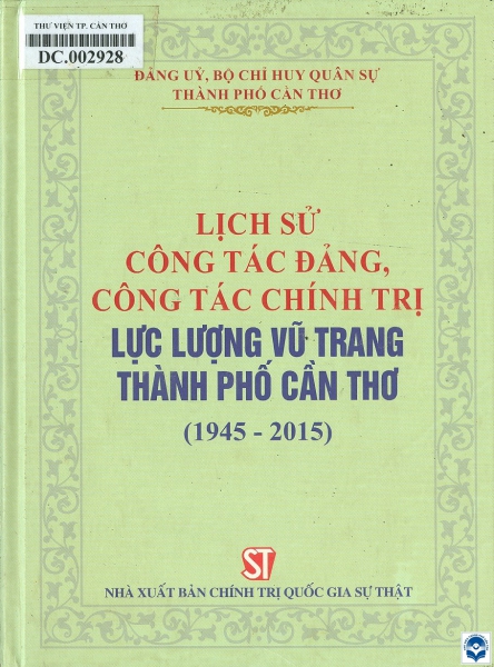 Lịch sử công tác Đảng, công tác chính trị lực lượng vũ trang thành phố Cần Thơ (1945 - 2015)