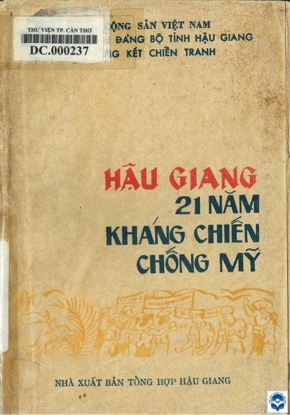 Hậu Giang 21 năm kháng chiến chống Mỹ: Những bài học về toàn dân đánh giặc của tỉnh Hậu Giang