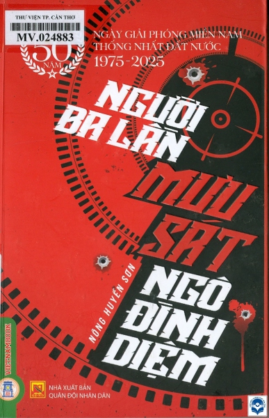 Người ba lần mưu sát Ngô Đình Diệm: Truyện ký