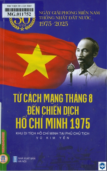 Từ Cách mạng tháng Tám 1945 đến Chiến dịch Hồ Chí Minh 1975