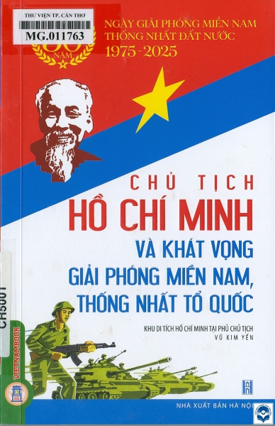 Chủ tịch Hồ Chí Minh và khát vọng giải phóng miền Nam, thống nhất Tổ quốc