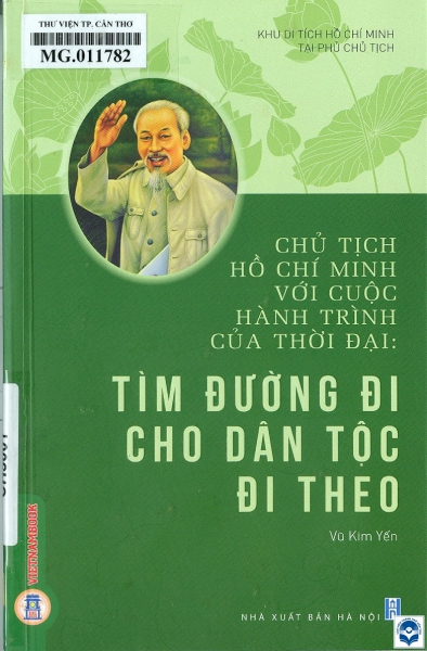 Chủ tịch Hồ Chí Minh với cuộc hành trình của thời đại: Tìm đường đi cho dân tộc đi theo
