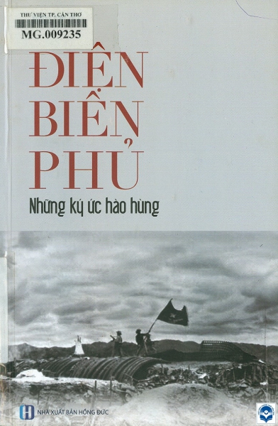 Điện Biên Phủ - Những ký ức hào hùng
