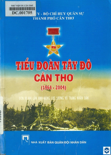 Tiểu đoàn Tây Đô Cần Thơ (1964-2004): Đơn vị hai lần Anh hùng lực lượng vũ trang nhân dân
