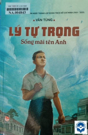 Lý Tự Trọng - Sống mãi tên anh