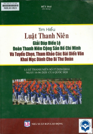Tìm hiểu Luật thanh niên - Giải đáp Điều lệ Đoàn Thanh niên Cộng sản Hồ Chí Minh và tuyển chọn, tham khảo các bài diễn văn khai mạc dành cho Bí thư Đoàn